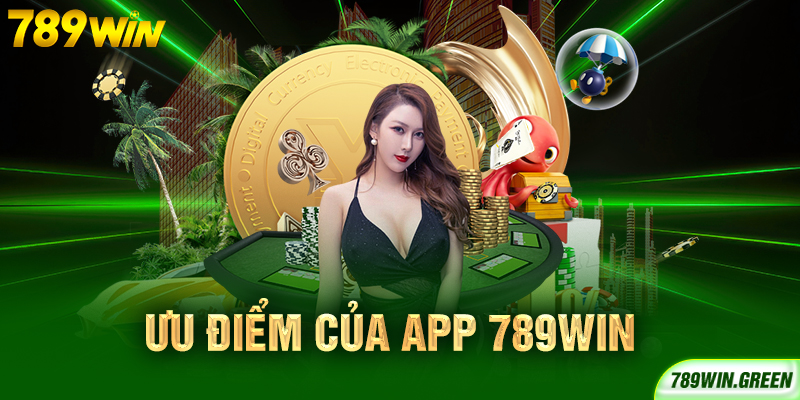 Ưu điểm của app 789win Ưu điểm của app 789win